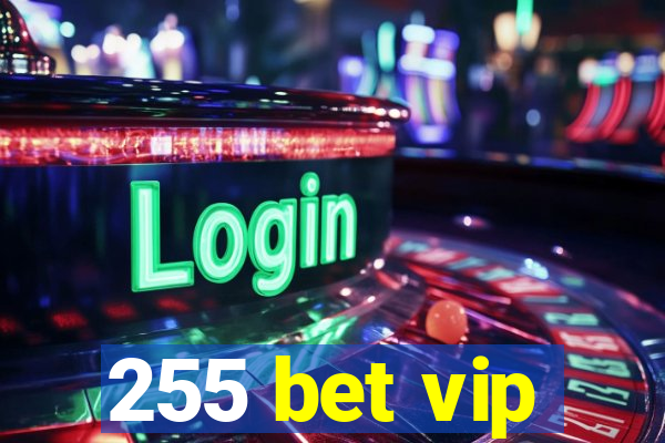 255 bet vip